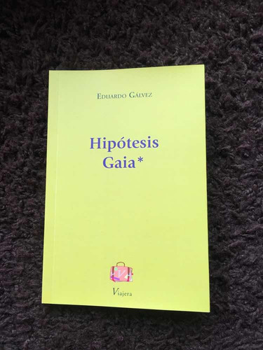 Libro Poesía Hipótesis Gaia Eduardo Gálvez Viajera Editorial