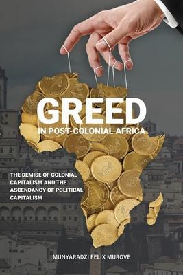 Libro Greed In Post Colonial Africa : The Demise Of Colon...