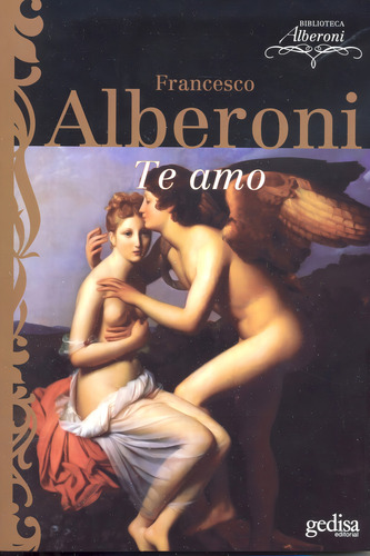 Te amo, de Alberoni, Francesco. Psicología Editorial Gedisa en español, 2008