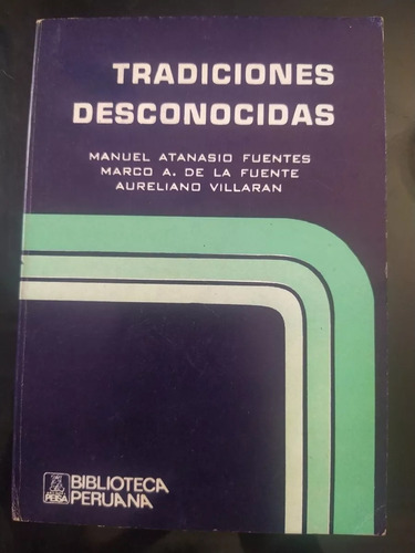 Tradiciones Desconocidas - Manuel Atanasio Fuentes