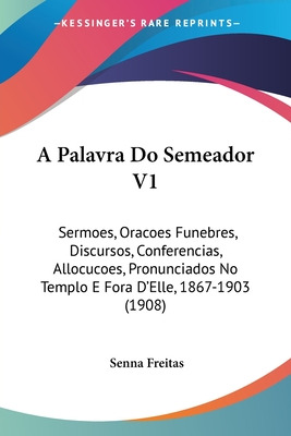 Libro A Palavra Do Semeador V1: Sermoes, Oracoes Funebres...