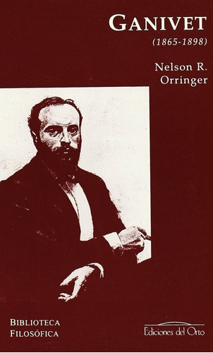 Angel Ganivet (1865-1898), De Orringer, Nelson R.. Editorial Ediciones Del Orto, Tapa Blanda En Español