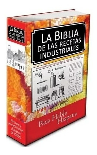 Libro La Biblia De Las Recetas Industriales - Grupo Latino 