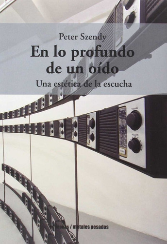 En Lo Profundo De Un Oido - Peter Szendy