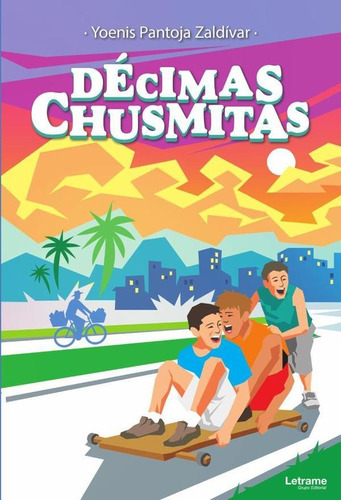 Décimas Chusmitas, De Yoenis Pantoja Zaldivar. Editorial Letrame, Tapa Blanda En Español, 2023