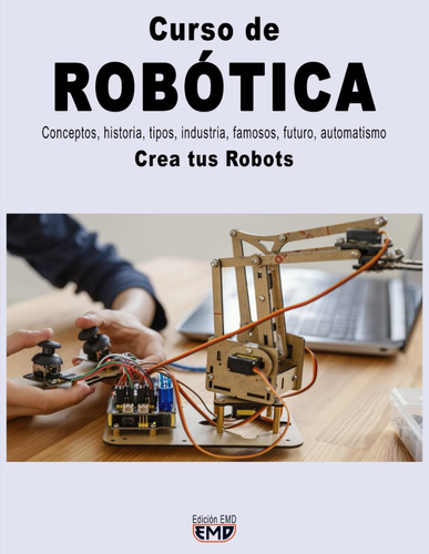 Curso De Robótica: Conceptos, Historia, Tipos, Industria, Fa