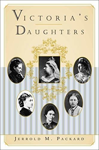 Book : Victorias Daughters - Packard, Jerrold M.