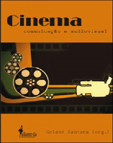 Cinema, Comunicação E Audiovisual, De Santana, Gelson. Editora Alameda, Capa Mole, Edição 1ª Edição - 2009 Em Português