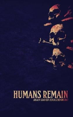 Humans Remain - Sean David Stoltenburg