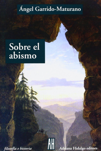 Sobre El Abismo, De Angel Garrido-maturano., Vol. 0. Editorial Adriana Hidalgo, Tapa Blanda En Español, 2006