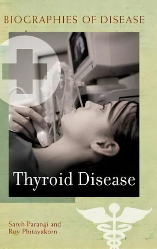 Thyroid Disease, De Sareh Parangi. Editorial Abc Clio, Tapa Dura En Inglés