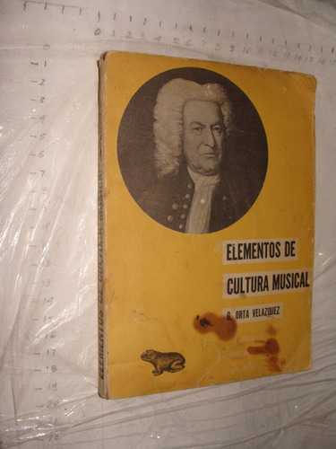 Libro Elementos De Cultura Musical , G. Orta Velazquez , 197