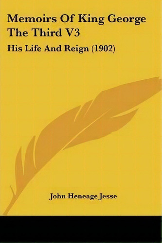 Memoirs Of King George The Third V3, De John Heneage Jesse. Editorial Kessinger Publishing, Tapa Blanda En Inglés