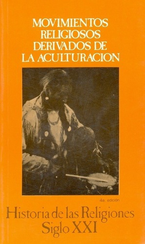 Movimientos Religiosos Derivados De La Aculturacion, de Puech Henri-Charles. Editorial Siglo XXI en español