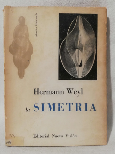 La Simetria, Hermann Weyl,1958, Nueva Vision,ilustrado