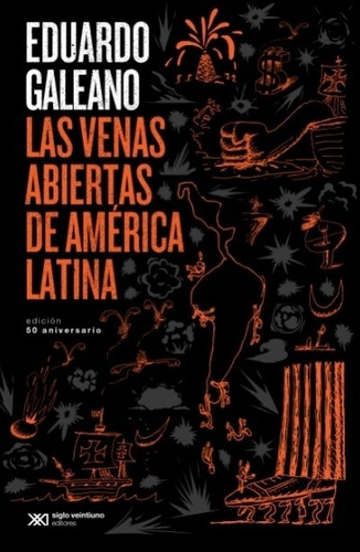 Las Venas Abiertas De America Latina - Galeano - 50 Aniversa