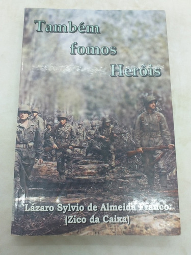 Livro - Também Fomos Heróis - Lázaro Sylvio - Cp2338