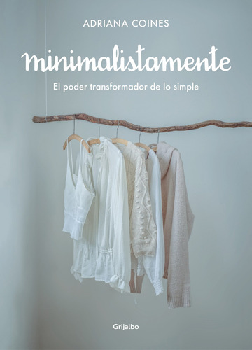 Minimalistamente El Poder Transformador De Lo Simple - Coine