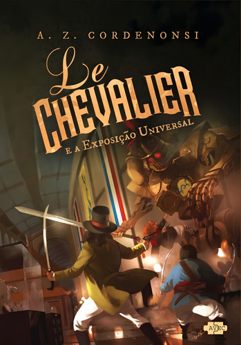 Le Chevalier e a exposição universal, de Cordenonsi, A. Z.. Editorial Avec Editora e Comércio de Livros Ltda., capa mole em português, 2015