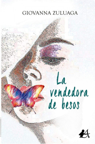 Libro La Vendedora De Besos - Zuluaga,giovanna