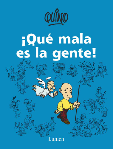 ¡Qué mala es la gente!, de Quino. Serie Biblioteca QUINO Editorial Lumen, tapa blanda en español, 2014