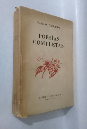 Pablo Neruda Poesias Completas 1era Edicion 1951 Losada