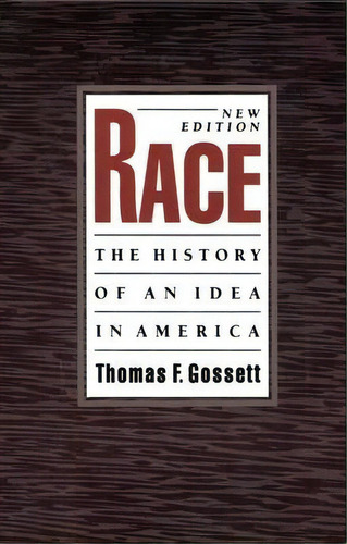 Race: The History Of An Idea In America, De Thomas F. Gossett. Editorial Oxford University Press Inc, Tapa Blanda En Inglés