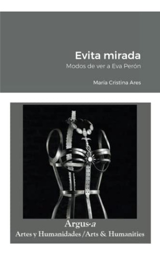 Evita Mirada: Modos De Ver A Eva Peron