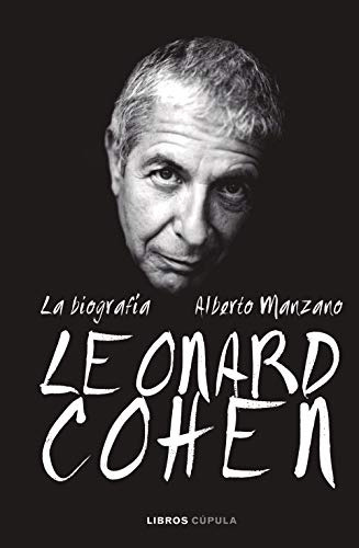 Leonard Cohen La Biografia - Manzano Alberto