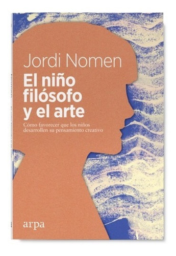 Libro El Niño Filósofo Y El Arte - Jordi Nomen Recio