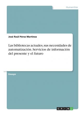 Libro Las Bibliotecas Actuales, Sus Necesidades De Automa...