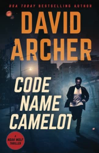 Book : Code Name Camelot (noah Wolf) - Archer, David