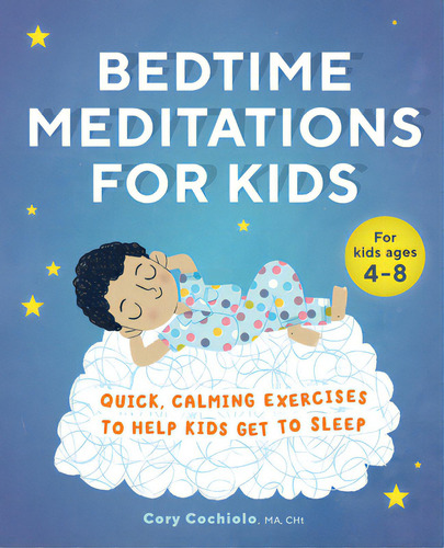 Bedtime Meditations For Kids: Quick, Calming Exercises To Help Kids Get To Sleep, De Cochiolo, Cory. Editorial Rockridge Pr, Tapa Blanda En Inglés