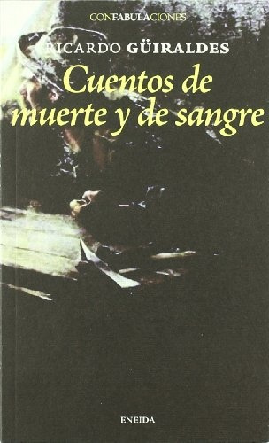 Cuentos De Muerte Y De Sangre, De Guiraldes, Ricardo. Serie N/a, Vol. Volumen Unico. Editorial Eneida, Tapa Blanda, Edición 1 En Español