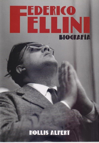 Federico Fellini - Biografia - Hollis Alpert