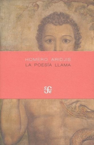 La Poesía Llama: No, De Aridjis, Homero. Serie No, Vol. No. Editorial Fce (fondo De Cultura Económica), Tapa Blanda, Edición No En Español, 1