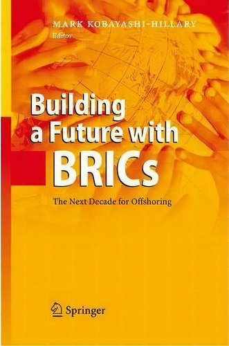 Building A Future With Brics, De Mark Kobayashi-hillary. Editorial Springer Verlag Berlin Heidelberg Gmbh Co Kg, Tapa Blanda En Inglés