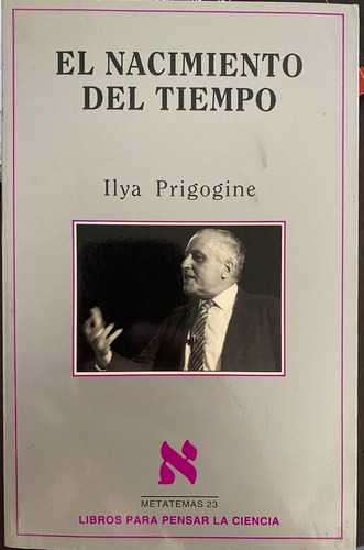 El Nacimiento Del Tiempo - Ilya Prigogine. Belgrano