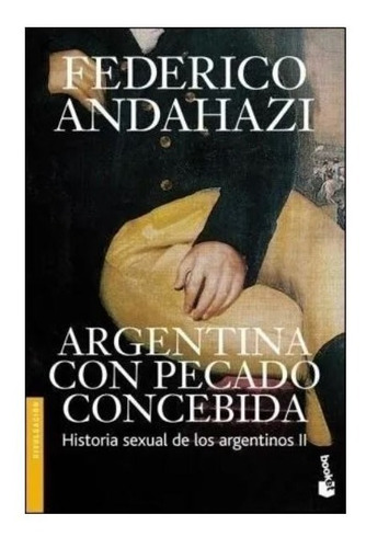 Argentina Con Pecado Concebida - Andahazi, Federico