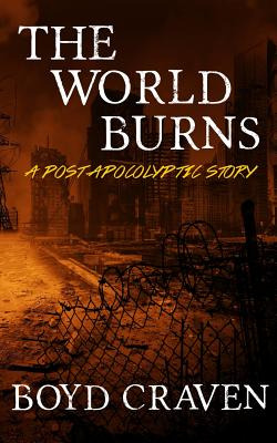 Libro The World Burns: A Post Apocalyptic Story - Craven,...