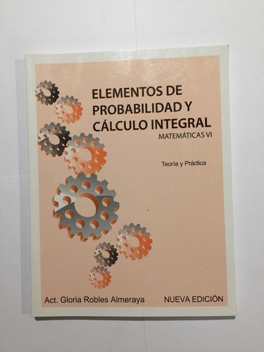 Elementos De Probabilidad Y Cálculo Integral-matemáticas Vi