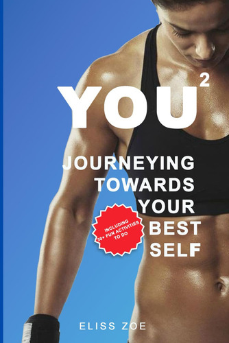 You Squared: Journeying Towards Your Best Self, De Zoe, Eliss., Vol. 1. Editorial Independently Published, Tapa Pasta Blanda, Edición 1 En Inglés, 2023