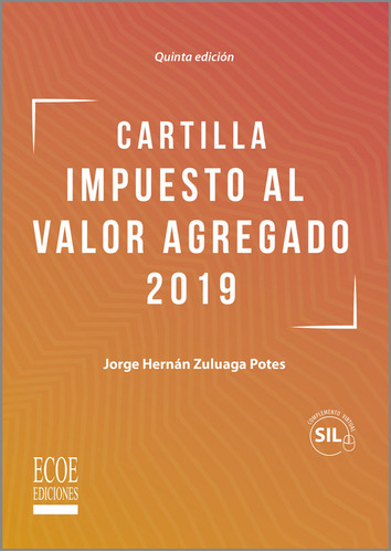 Cartilla Impuesto Al Valor Agregado 2019. Quinta Edición, De Jorge Hernán Zuluaga Potes. Editorial Ecoe Edicciones Ltda, Tapa Blanda, Edición 2019 En Español