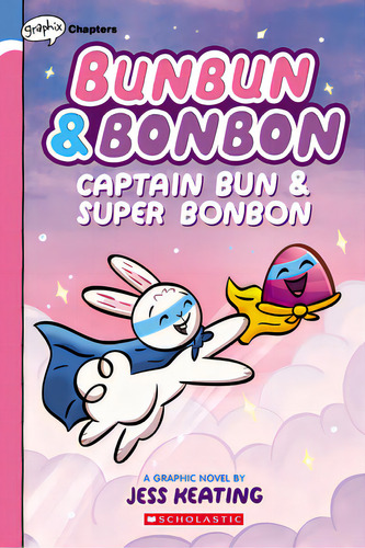Captain Bun & Super Bonbon: A Graphix Chapters Book (bunbun & Bonbon #3): Volume 3, De Keating, Jess. Editorial Graphix, Tapa Blanda En Inglés