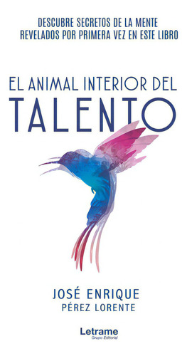 El animal interior del talento, de Pérez, José Enrique. Editorial Letrame S.L., tapa blanda en español