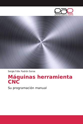 Maquinas Herramienta Cnc: Su Programacion Manual (spanish Ed