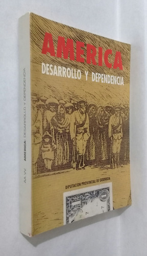 America Desarrollo Y Dependencia Jornadas Americanistas