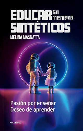 Educar En Tiempos Sinteticos - Melina Masnatta