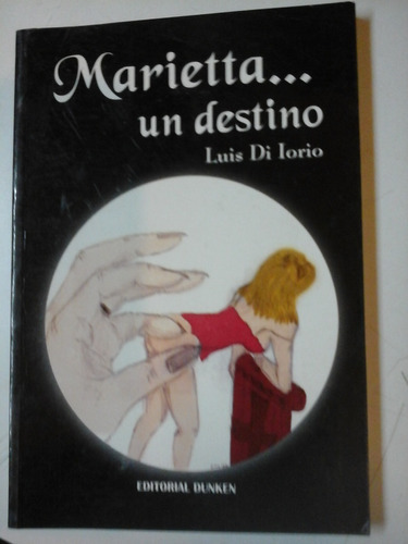 Marietta Un Destino - Luis Di Iorio - Ed. Dunken - L246 