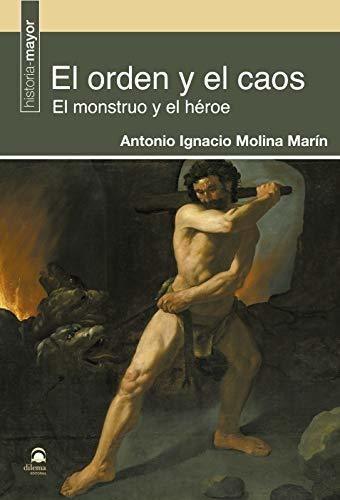 El Orden Y El Caos. El Monstruo Y El Héroe